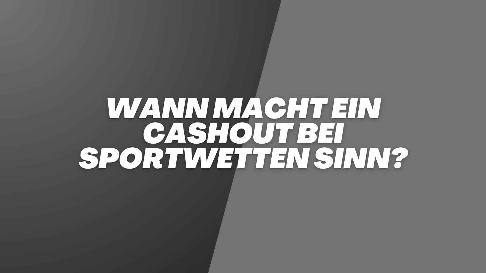 Wann macht ein Cashout bei Sportwetten Sinn?