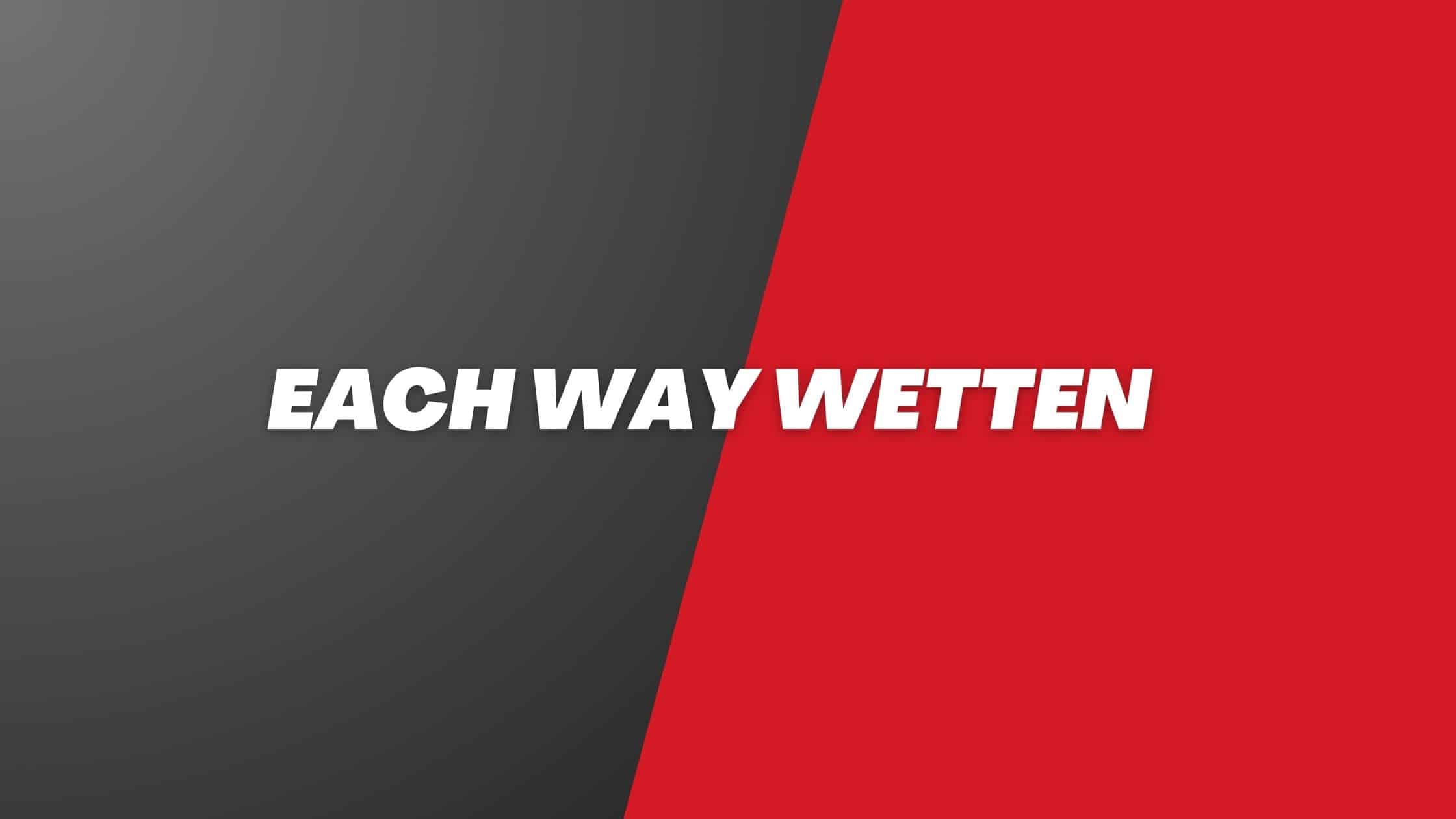 Each Way Wetten