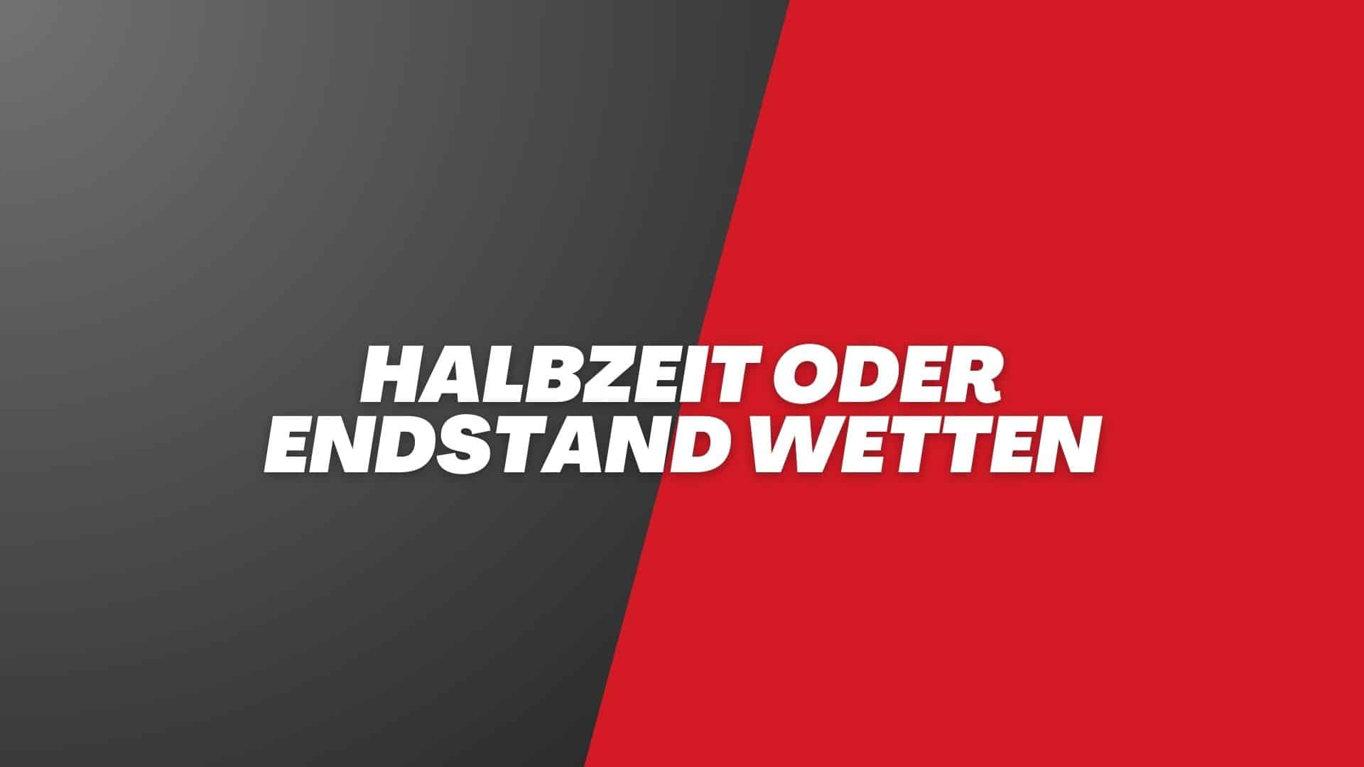 Halbzeit oder Endstand Wetten