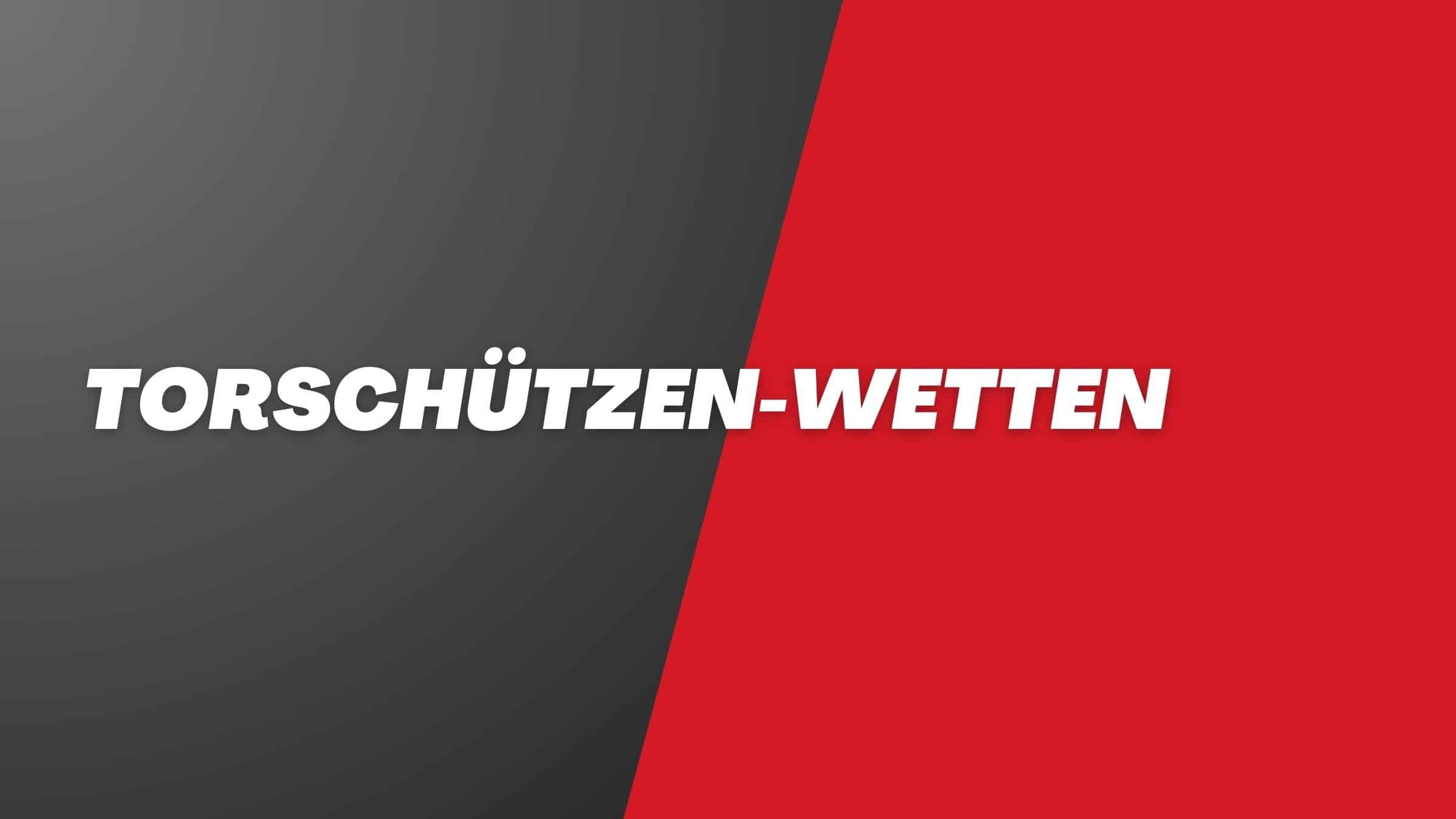 Torschützen-Wetten