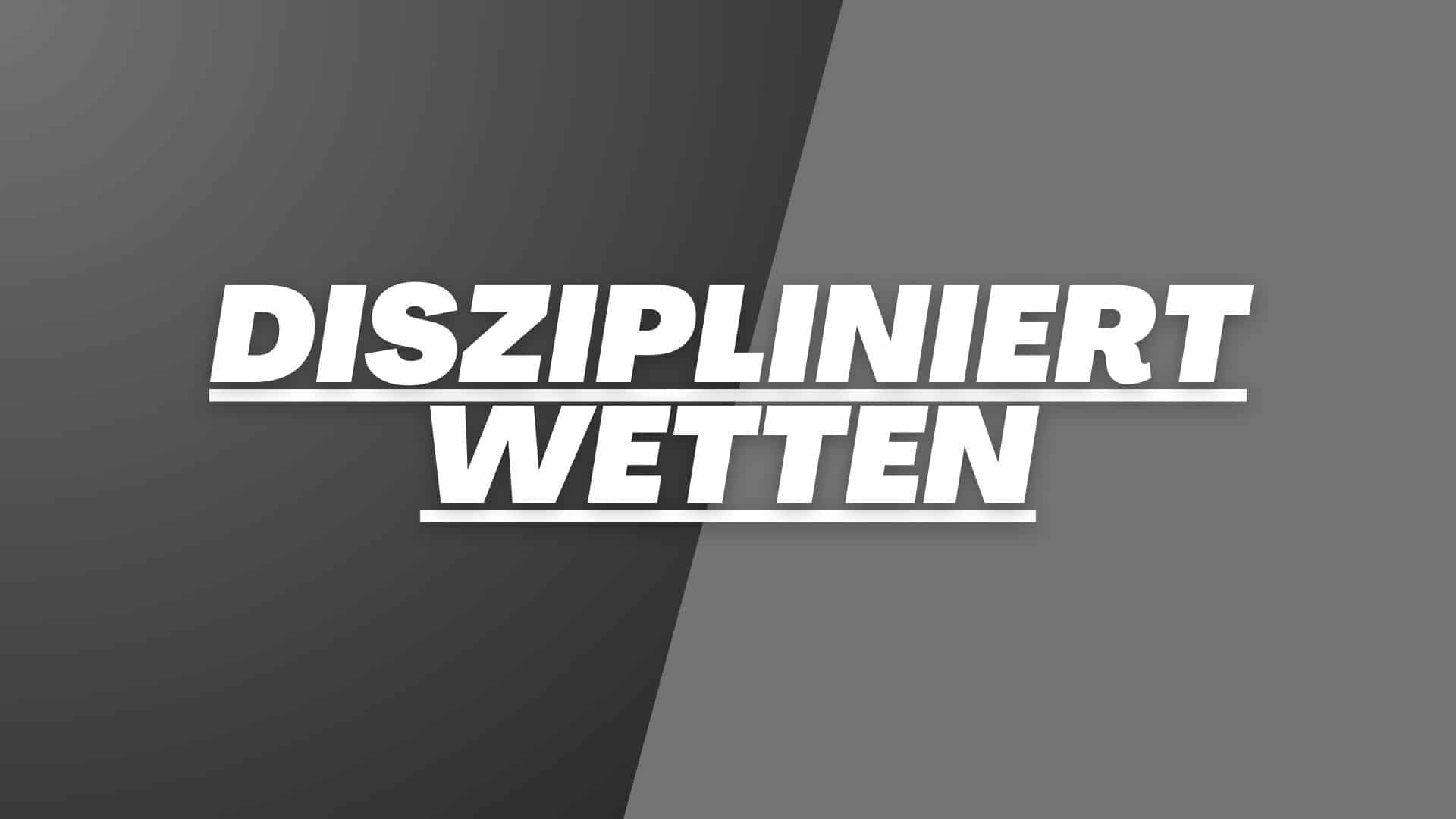 Diszipliniert Wetten