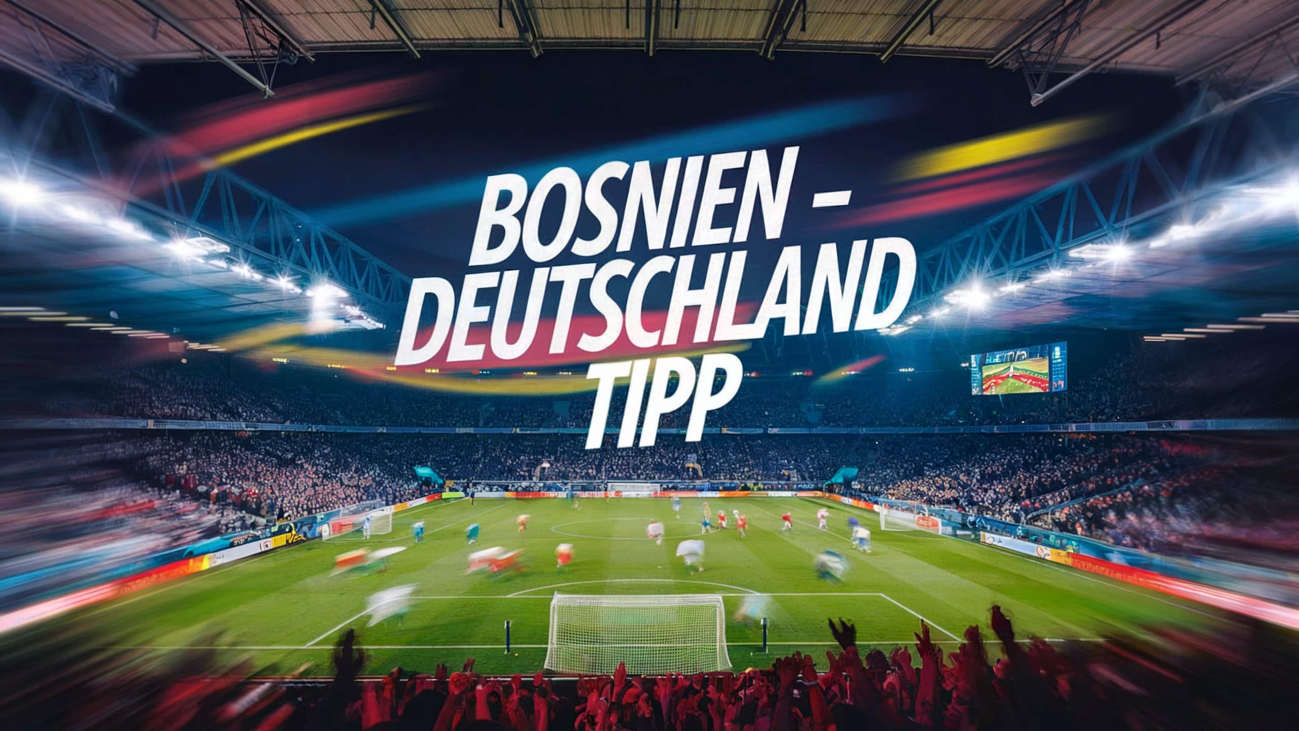 Bosnien - Deutschland Wett Tipp