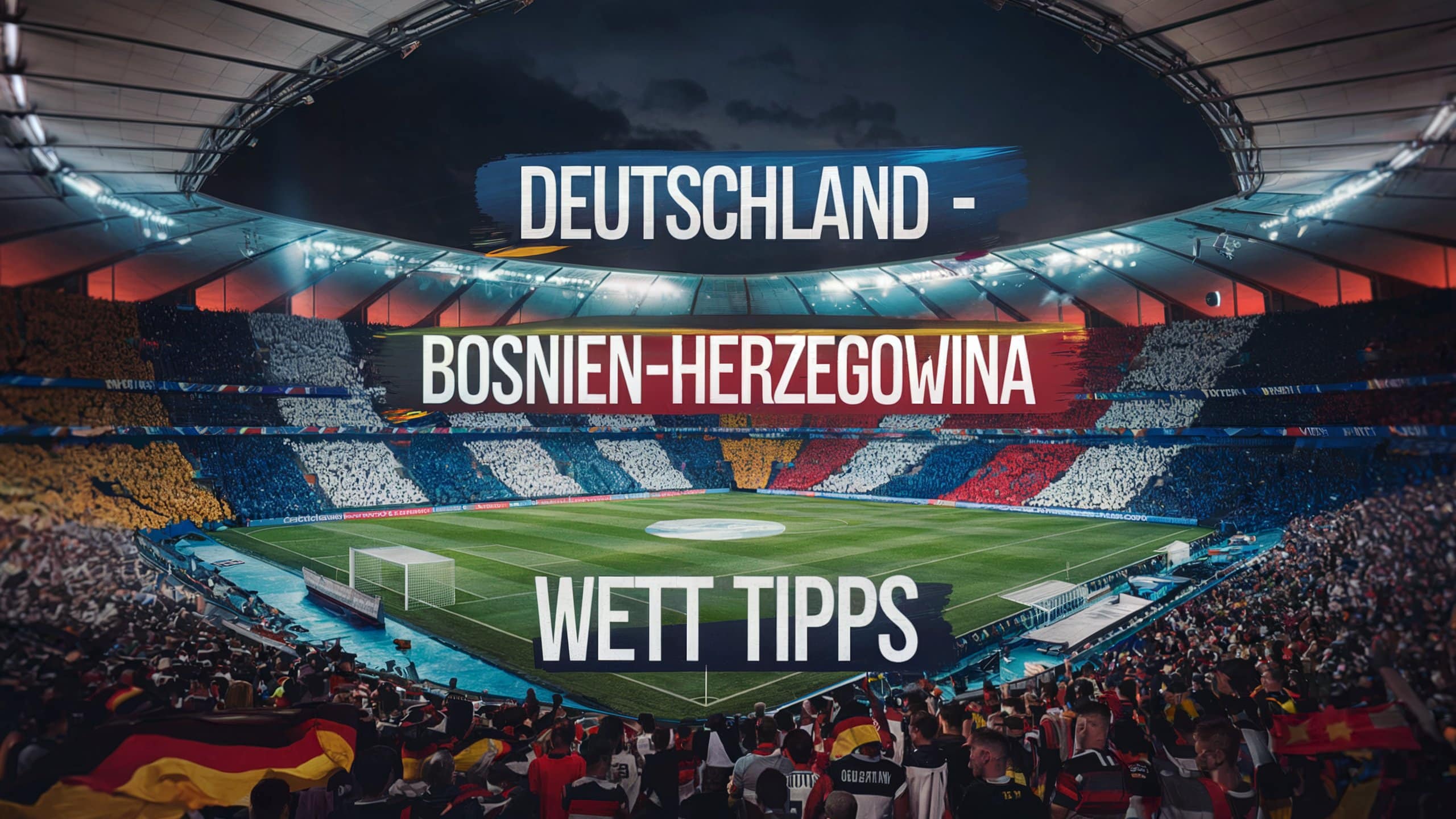 Deutschland - Bosnien-Herzegowina: Wett Tipps