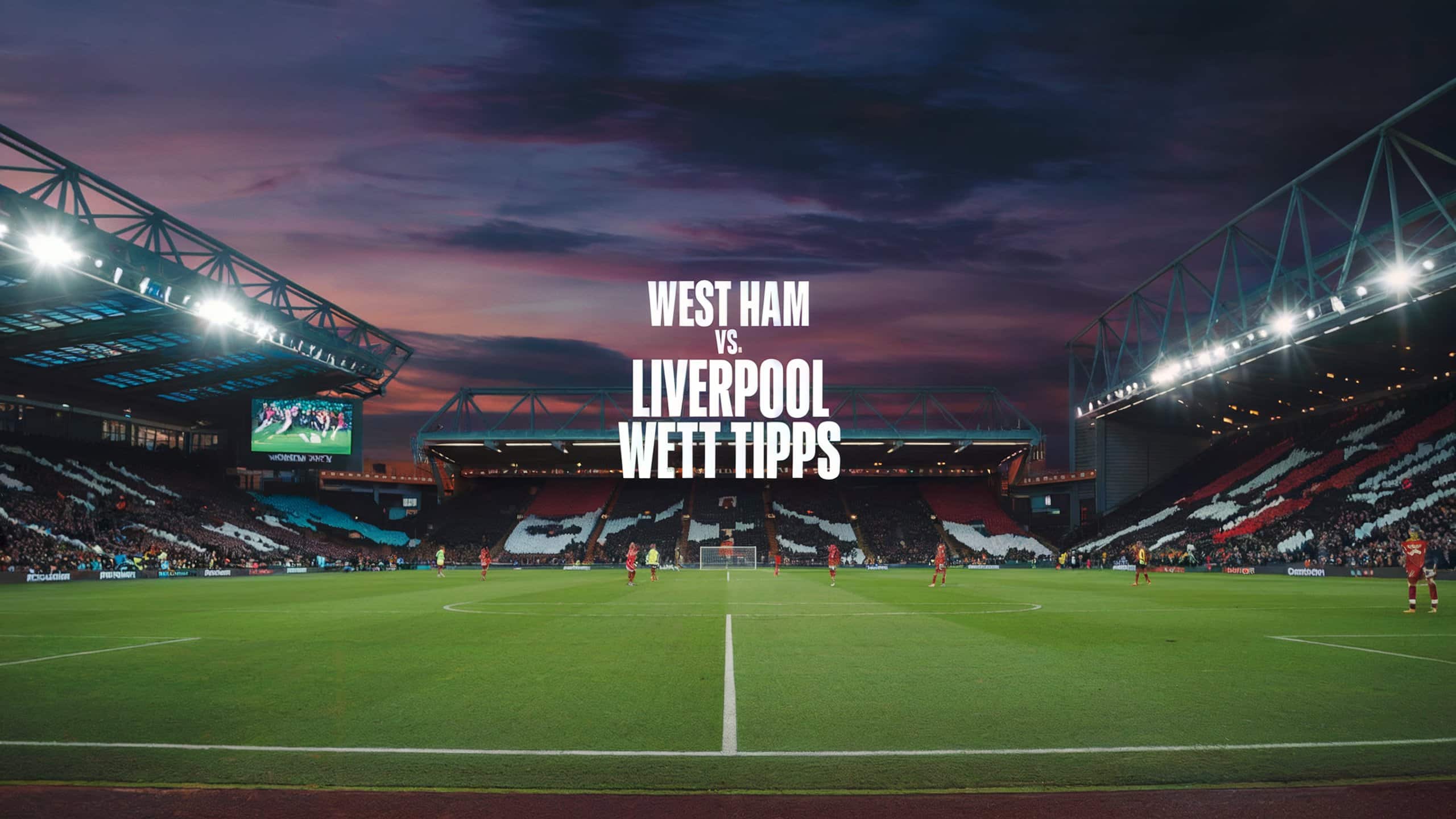 West Ham vs. Liverpool Wett Tipps